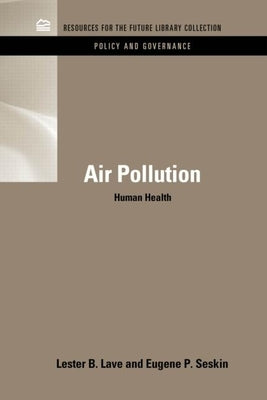 Air Pollution and Human Health by Lave, Lester B.