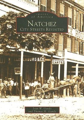 Natchez: City Streets Revisited by Gandy, Joan W.