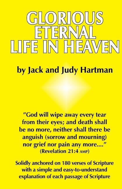 Glorious Eternal Life in Heaven by Hartman, Judy