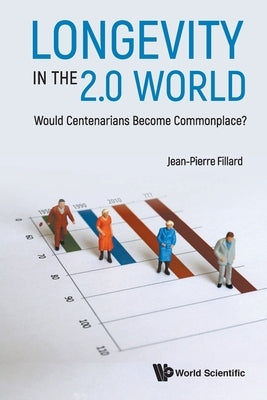 Longevity in the 2.0 World: Would Centenarians Become Commonplace? by Fillard, Jean-Pierre