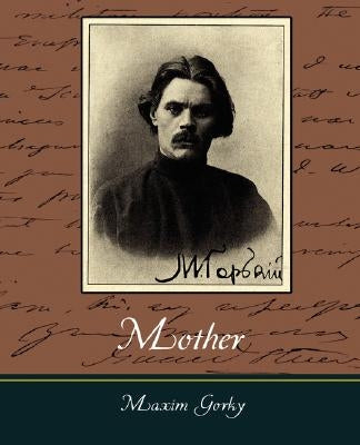 Mother - Maxim Gorky by Maxim Gorky, Gorky