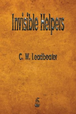 Invisible Helpers by Leadbeater, C. W.