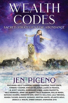 Wealth Codes: Sacred Strategies for Abundance by Piceno, Jen