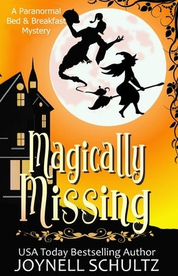 Magically Missing: A Witch Cozy Mystery by Schultz, Joynell