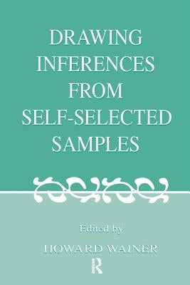 Drawing Inferences From Self-selected Samples by Wainer, Howard