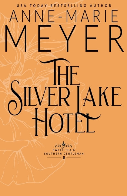 The Silver Lake Hotel: A Sweet, Small Town Southern Romance by Meyer, Anne-Marie
