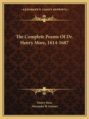 The Complete Poems Of Dr. Henry More, 1614-1687 by More, Henry