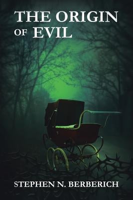 The Origin of Evil by Berberich, Stephen N.