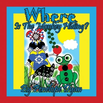 Where Is The Monkey Hiding? by Dyan, Penelope