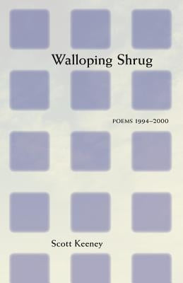 Walloping Shrug: Poems 1994-2000 by Keeney, Scott