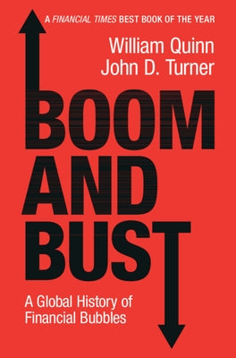 Boom and Bust: A Global History of Financial Bubbles by Quinn, William