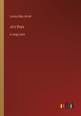 Jo's Boys: in large print by Alcott, Louisa May