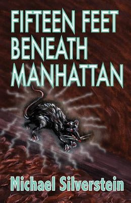 Fifteen Feet Beneath Manhattan by Wood, Kay