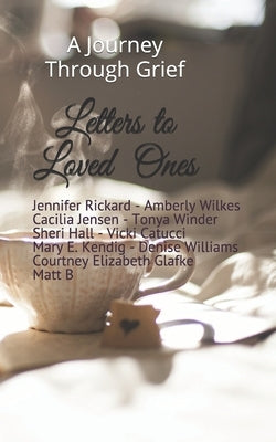 Letters to Loved Ones: A Journey Through Grief by Wilkes, Amberly
