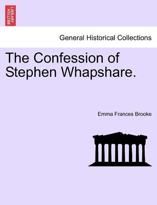 The Confession of Stephen Whapshare. by Brooke, Emma Frances