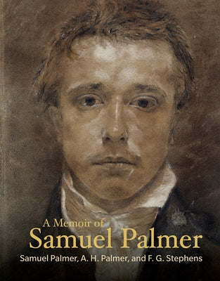 A Memoir of Samuel Palmer by Palmer, Samuel