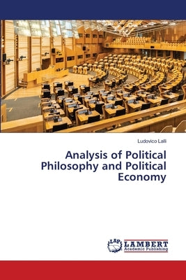 Analysis of Political Philosophy and Political Economy by Lalli, Ludovico