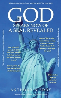 GOD Speaks Now of a Seal Revealed by Eddy, Anthony A.