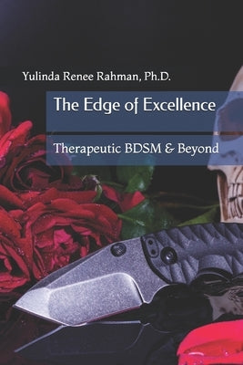 The Edge of Excellence: Therapeutic BDSM & Beyond by Rahman, Yulinda Renee