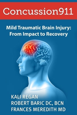 Concussion911: Mild Traumatic Brain Injury: From Impact to Recovery by Regan, Kali