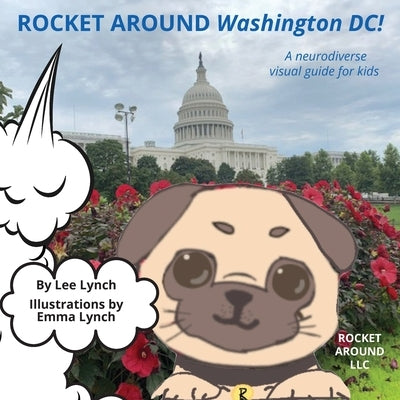 Rocket Around Washington DC - A neurodiverse visual guide for kids by Lynch, Lee Ann