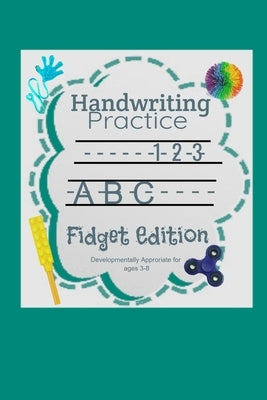 Handwriting Practice: Fidget Edition by Arismendi, Savannah Jolyn