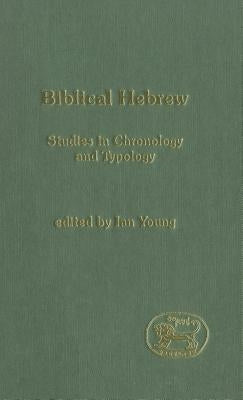 Biblical Hebrew: Studies in Chronology and Typology by Young, Ian