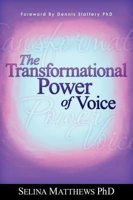 The Transformational Power of Voice by Matthews Phd, Selina