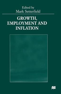 Growth, Employment and Inflation: Essays in Honour of John Cornwall by Setterfield, Mark
