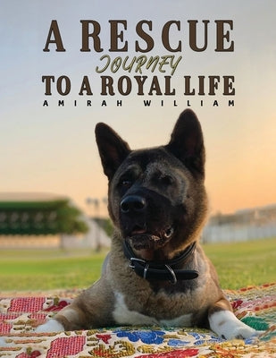 A Rescue Journey to a Royal Life by William, Amirah