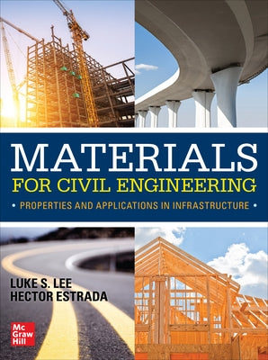 Materials for Civil Engineering: Properties and Applications in Infrastructure by Lee, Luke S.