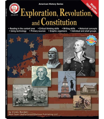 Exploration, Revolution, and Constitution, Grades 6 - 12 by Barden, Cindy