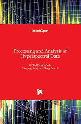 Processing and Analysis of Hyperspectral Data by Chen, Jie