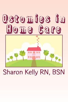 Ostomies in Home Care by Kelly Rn, Sharon C.