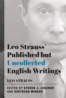 Leo Strauss' Published But Uncollected English Writings by Strauss, Leo