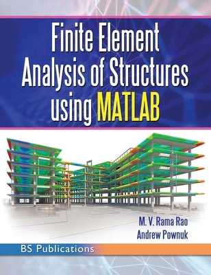 Finite Element Analysis of Structures Using MATLAB by Rao, M. V. Rama