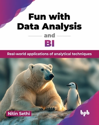 Fun with Data Analysis and BI: Real-world applications of analytical techniques (English Edition) by Sethi, Nitin