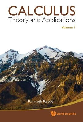Calculus: Theory and Applications, Volume 1 by Kuttler, Kenneth