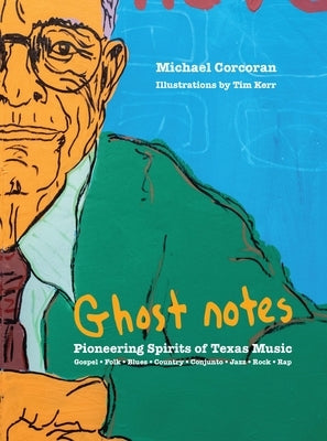 [Ghost Notes]: Pioneering Spirits of Texas Music by Corcoran, Michael