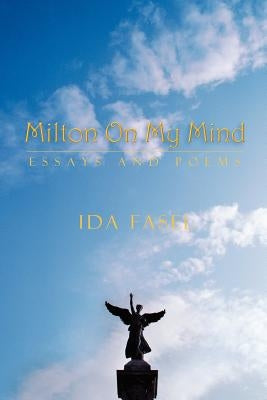 Milton on My Mind: Essays and Poems by Fasel, Ida