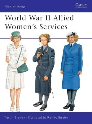 World War II Allied Women's Services by Brayley, Martin