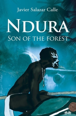 Ndura. Son Of The Forest by Javier Salazar Calle