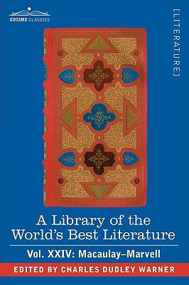 A Library of the World's Best Literature - Ancient and Modern - Vol.XXIV (Forty-Five Volumes); Macaulay-Marvell by Warner, Charles Dudley