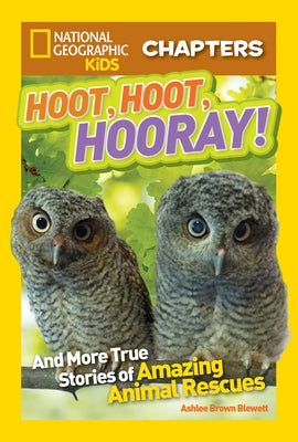 Hoot, Hoot, Hooray!: And More True Stories of Amazing Animal Rescues by Blewett, Ashlee