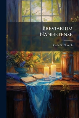 Breviarium Nannetense by Church, Catholic