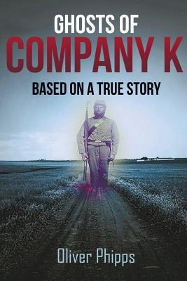 Ghosts of Company K by Phipps, Oliver