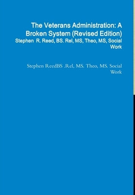 The Veterans Administration: A Broken System(Revised) by Reedbs Rel, Theo Social Work