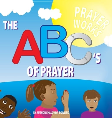 The ABC's of Prayer by Bowling, Shalonda
