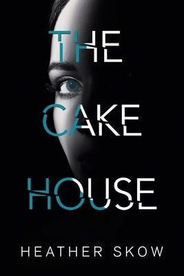 The Cake House by Skow, Heather