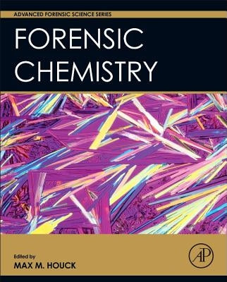Forensic Chemistry by Houck, Max M.